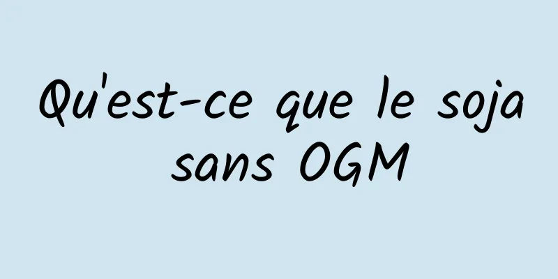 Qu'est-ce que le soja sans OGM