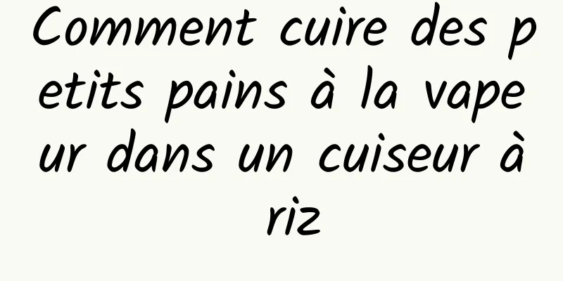 Comment cuire des petits pains à la vapeur dans un cuiseur à riz