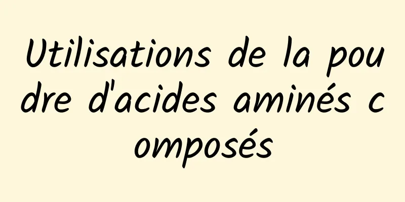 Utilisations de la poudre d'acides aminés composés