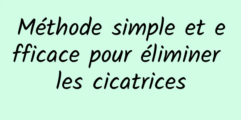 Méthode simple et efficace pour éliminer les cicatrices