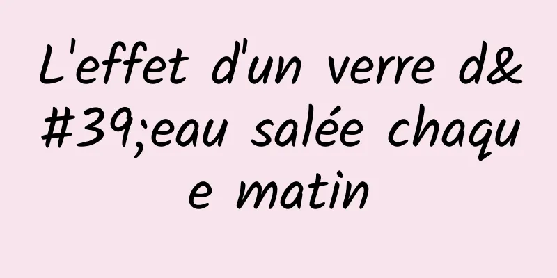 L'effet d'un verre d'eau salée chaque matin