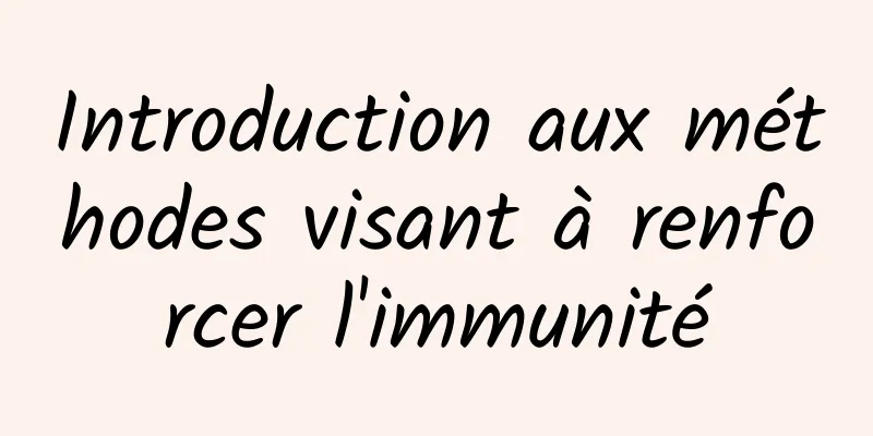 Introduction aux méthodes visant à renforcer l'immunité