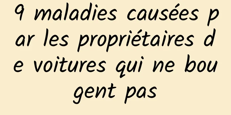 9 maladies causées par les propriétaires de voitures qui ne bougent pas