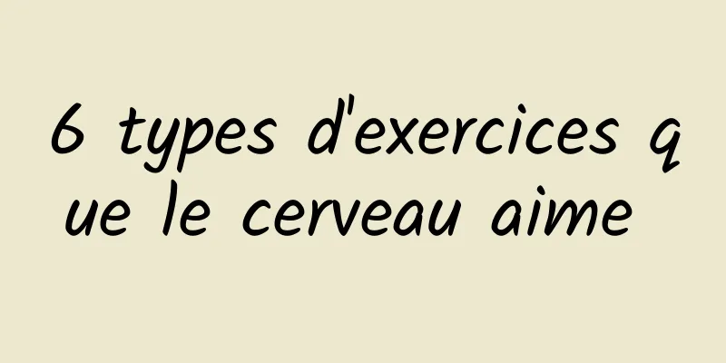 6 types d'exercices que le cerveau aime 