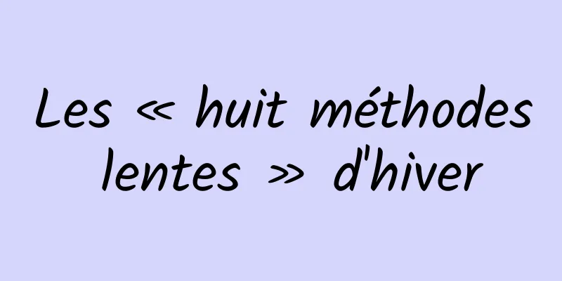 Les « huit méthodes lentes » d'hiver