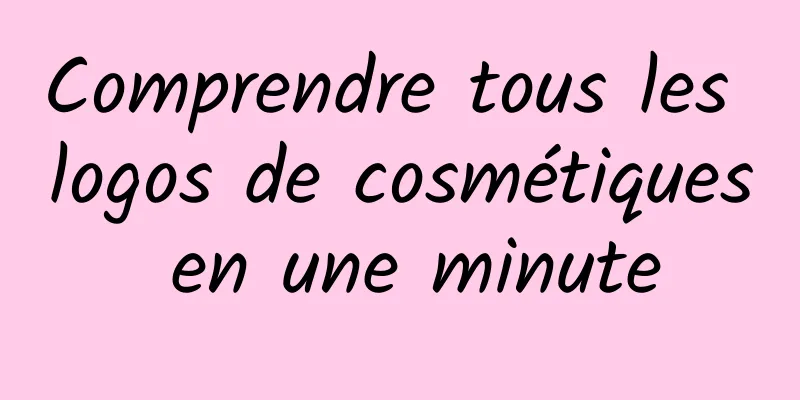 Comprendre tous les logos de cosmétiques en une minute