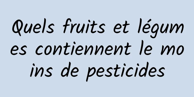 Quels fruits et légumes contiennent le moins de pesticides