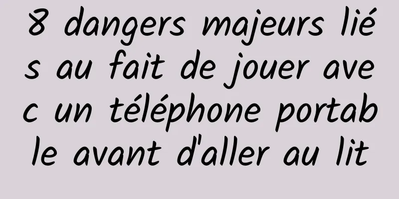 8 dangers majeurs liés au fait de jouer avec un téléphone portable avant d'aller au lit