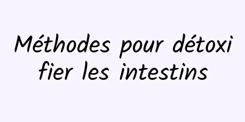 Méthodes pour détoxifier les intestins