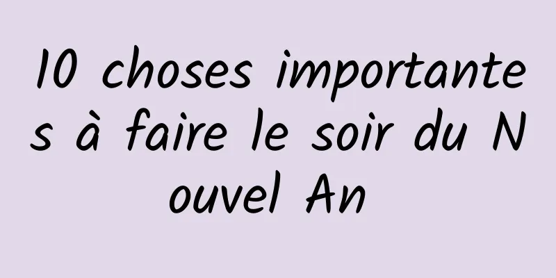 10 choses importantes à faire le soir du Nouvel An 