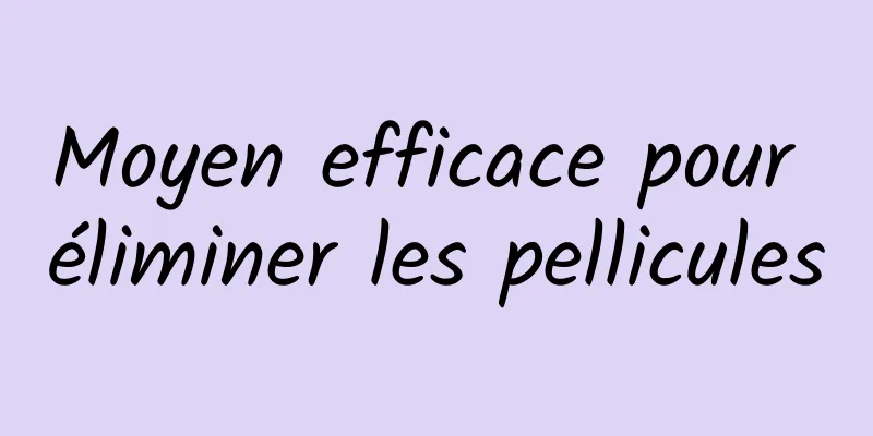 Moyen efficace pour éliminer les pellicules