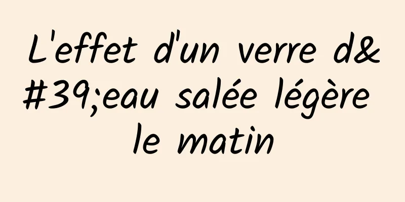 L'effet d'un verre d'eau salée légère le matin