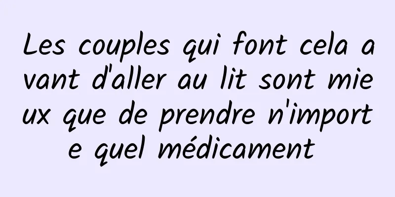 Les couples qui font cela avant d'aller au lit sont mieux que de prendre n'importe quel médicament 