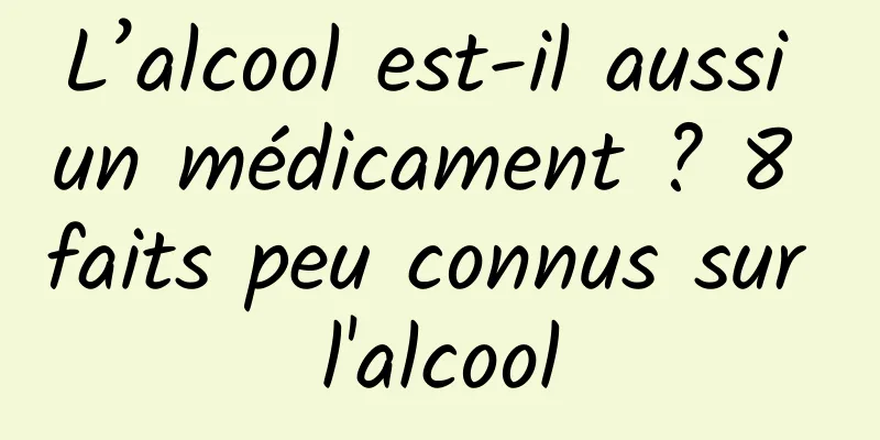 L’alcool est-il aussi un médicament ? 8 faits peu connus sur l'alcool