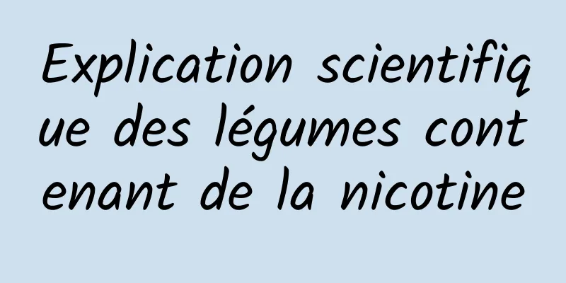 Explication scientifique des légumes contenant de la nicotine