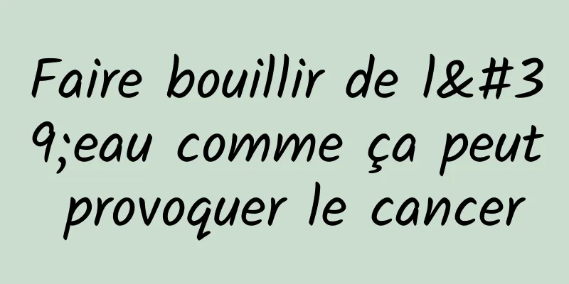 Faire bouillir de l'eau comme ça peut provoquer le cancer