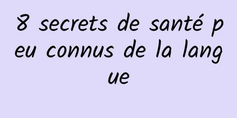 8 secrets de santé peu connus de la langue