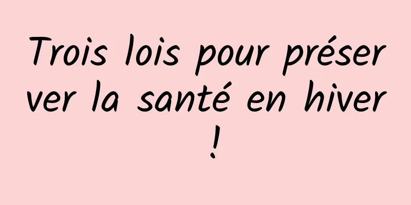 Trois lois pour préserver la santé en hiver !