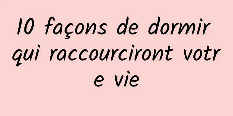 10 façons de dormir qui raccourciront votre vie