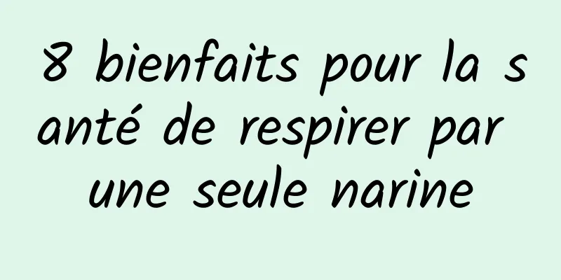 8 bienfaits pour la santé de respirer par une seule narine