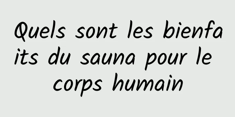 Quels sont les bienfaits du sauna pour le corps humain