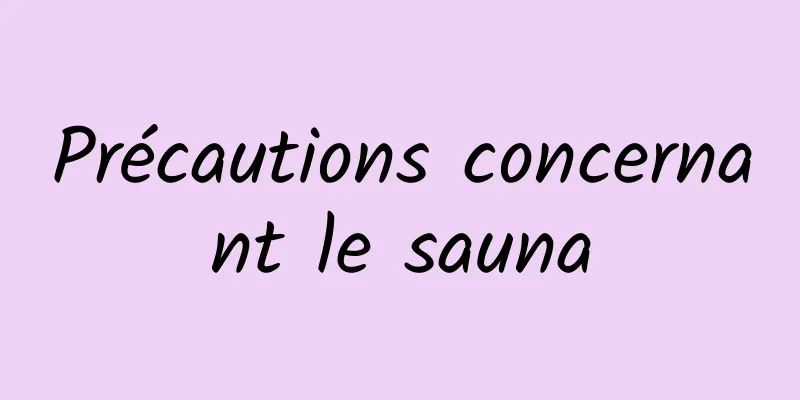 Précautions concernant le sauna