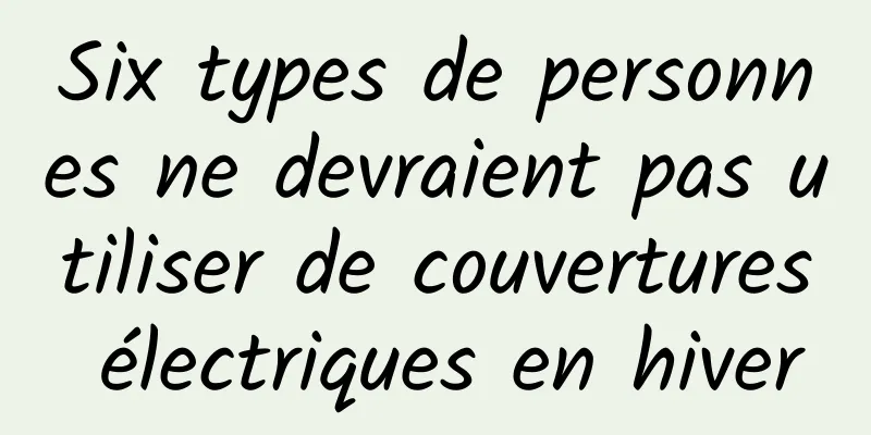 Six types de personnes ne devraient pas utiliser de couvertures électriques en hiver