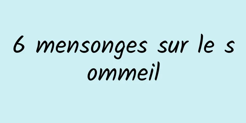 6 mensonges sur le sommeil