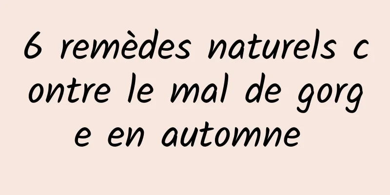 6 remèdes naturels contre le mal de gorge en automne 