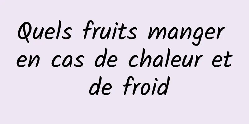 Quels fruits manger en cas de chaleur et de froid