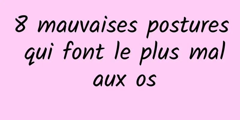 8 mauvaises postures qui font le plus mal aux os