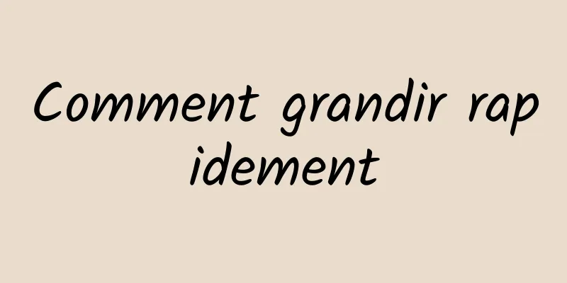 Comment grandir rapidement