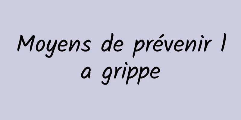 Moyens de prévenir la grippe