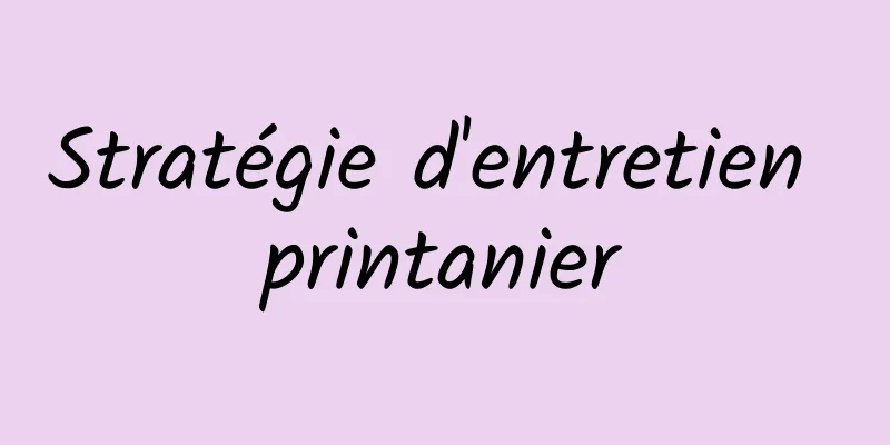 Stratégie d'entretien printanier