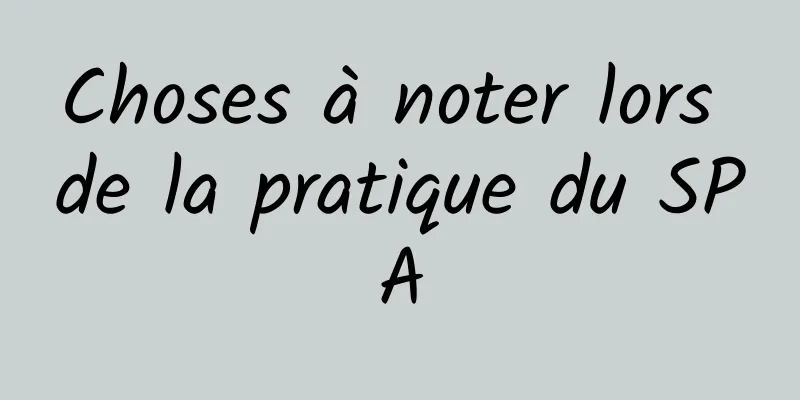 Choses à noter lors de la pratique du SPA