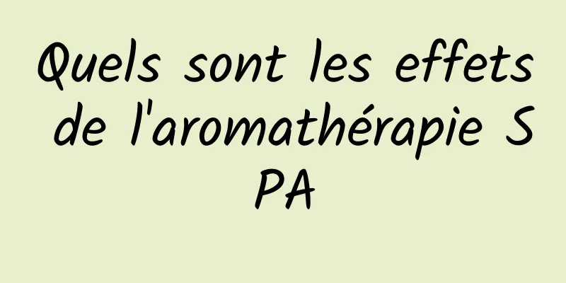 Quels sont les effets de l'aromathérapie SPA