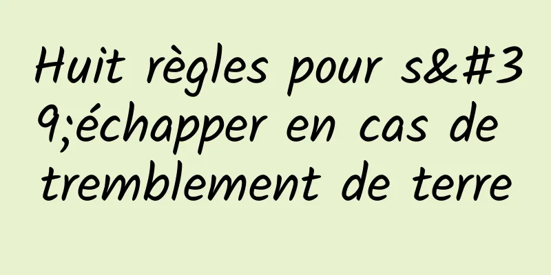 Huit règles pour s'échapper en cas de tremblement de terre