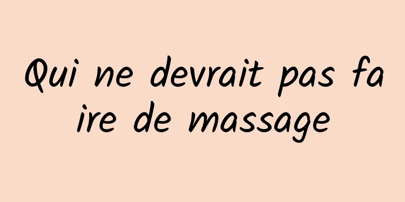 Qui ne devrait pas faire de massage