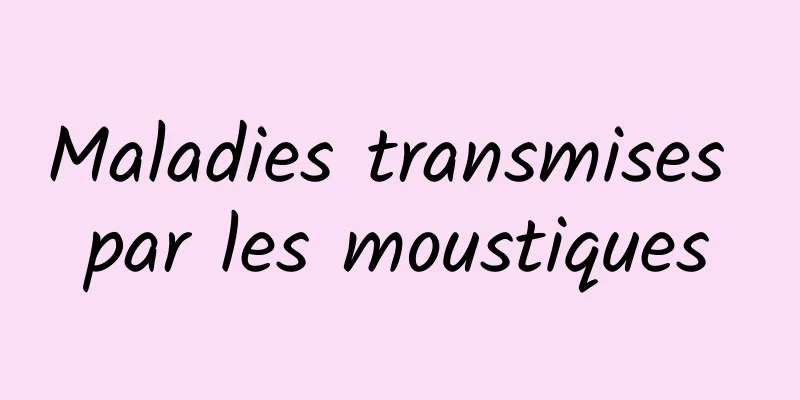 Maladies transmises par les moustiques