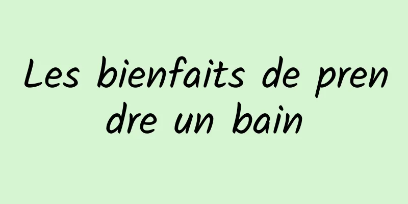 Les bienfaits de prendre un bain