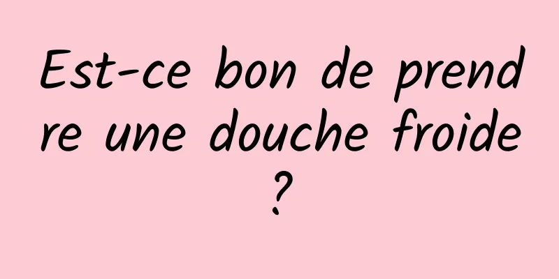 Est-ce bon de prendre une douche froide ? 