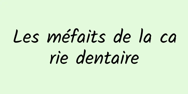 Les méfaits de la carie dentaire