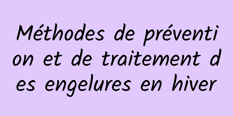 Méthodes de prévention et de traitement des engelures en hiver