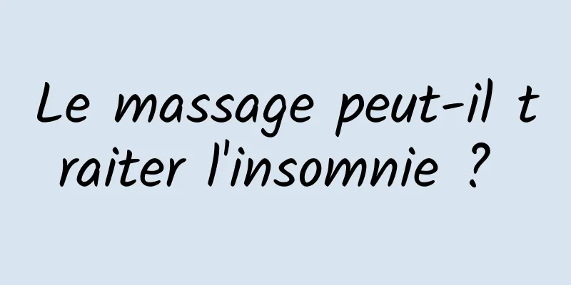 Le massage peut-il traiter l'insomnie ? 