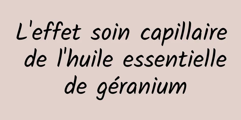 L'effet soin capillaire de l'huile essentielle de géranium