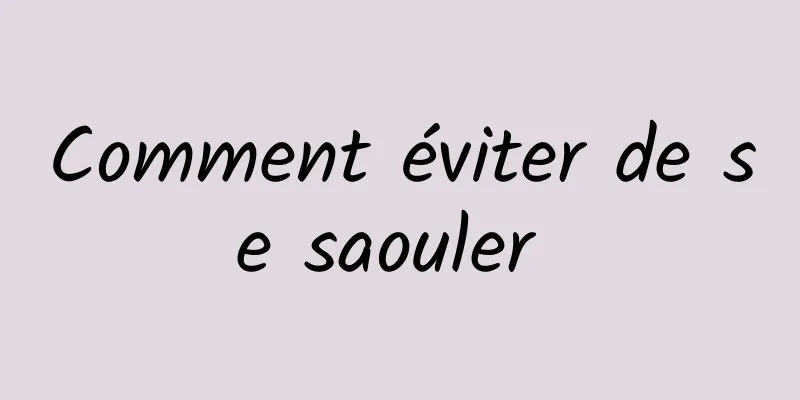 Comment éviter de se saouler 