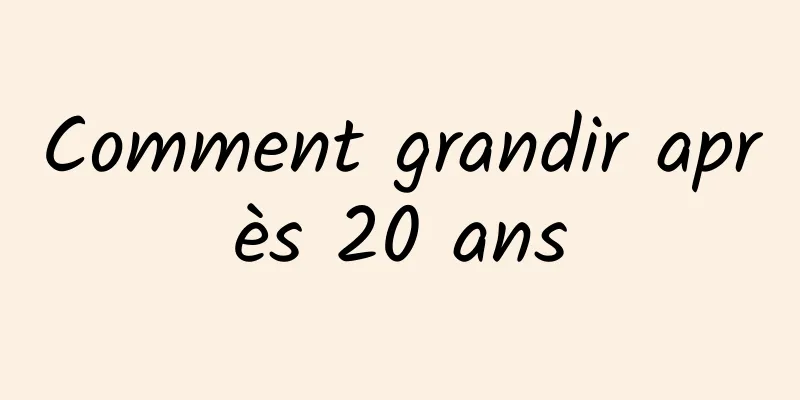 Comment grandir après 20 ans