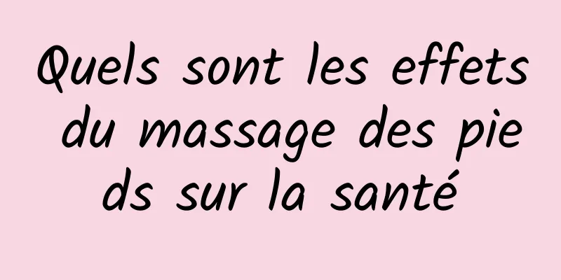 Quels sont les effets du massage des pieds sur la santé