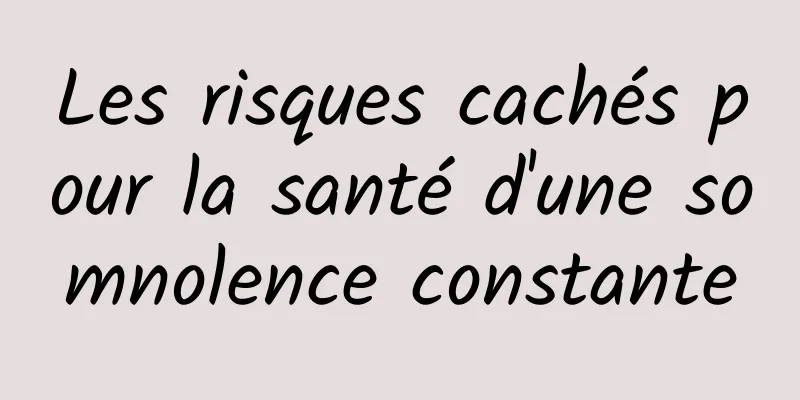 Les risques cachés pour la santé d'une somnolence constante