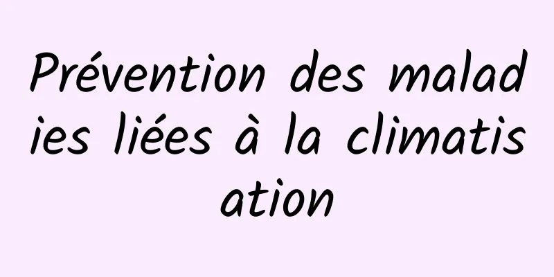 Prévention des maladies liées à la climatisation